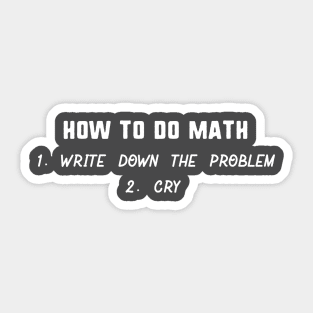 How to do math 1 write dow the problem 2 cry Sticker